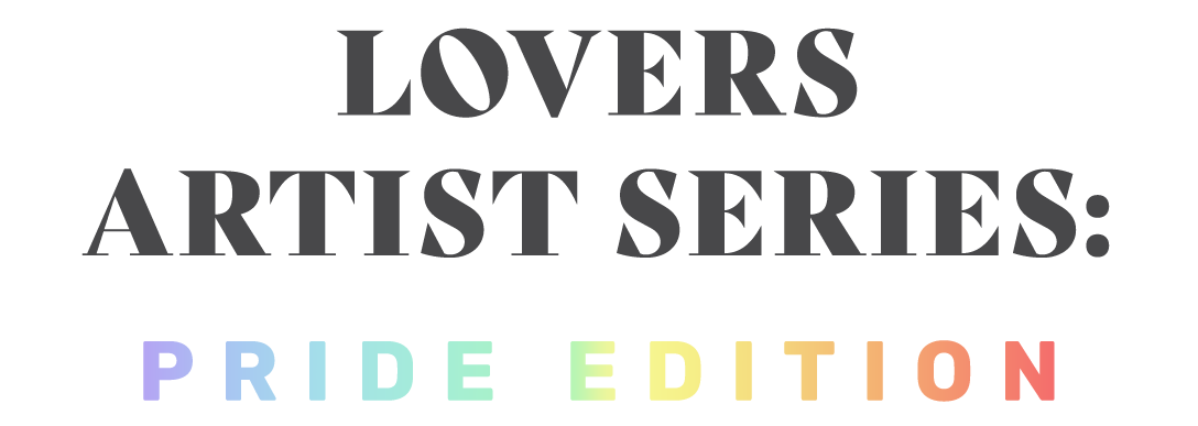 Lovers Artist Series: Pride Edition