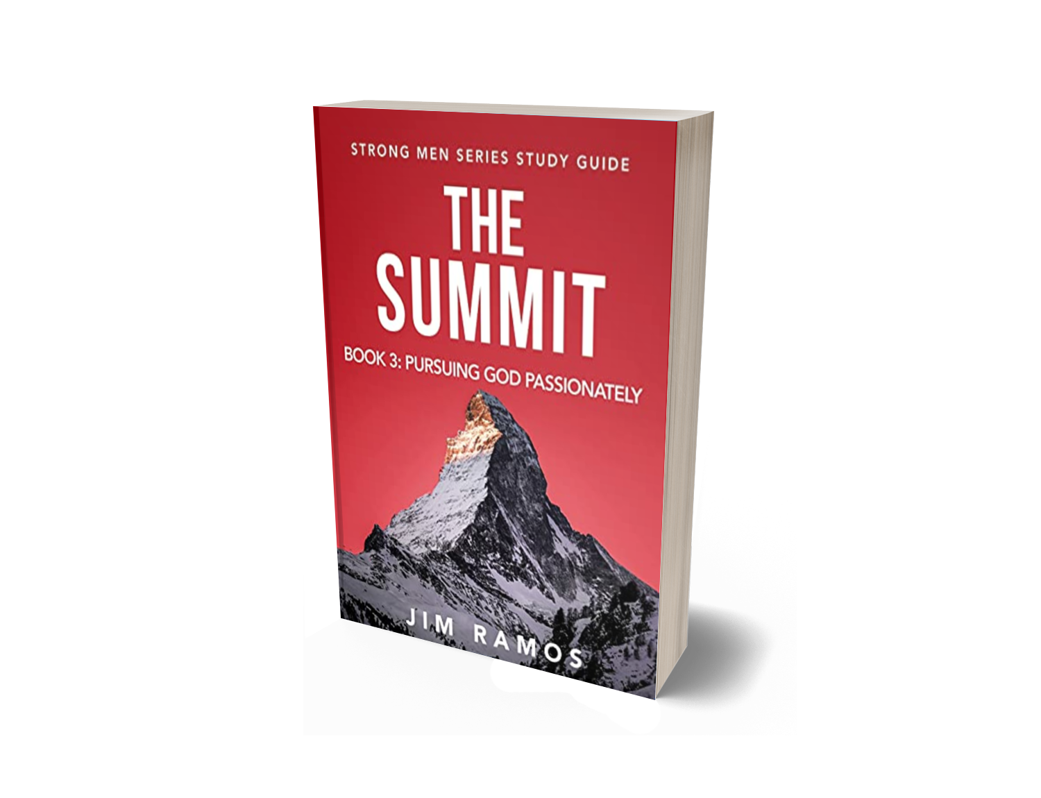 The Summit: Pursuing God Passionately, Strong Men Study Guide Series book 3 by Jim Ramos