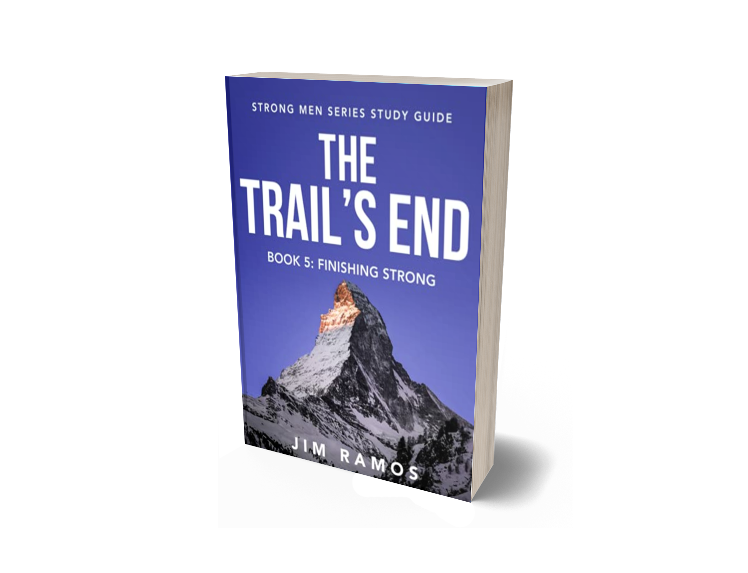 The Trail's End: Finishing Strong, Strong Men Study Guide Series book 5 by Jim Ramos