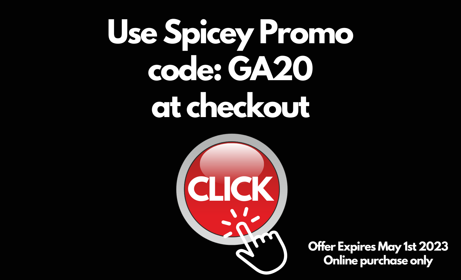 Use Spicey Promo code: GA20 at checkout